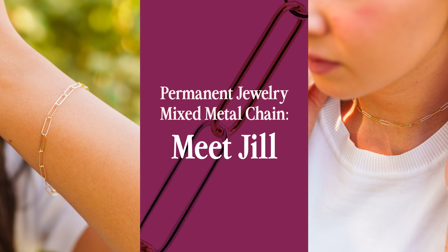 Permanent Jewelry Mixed Metal Chain: Meet Jill